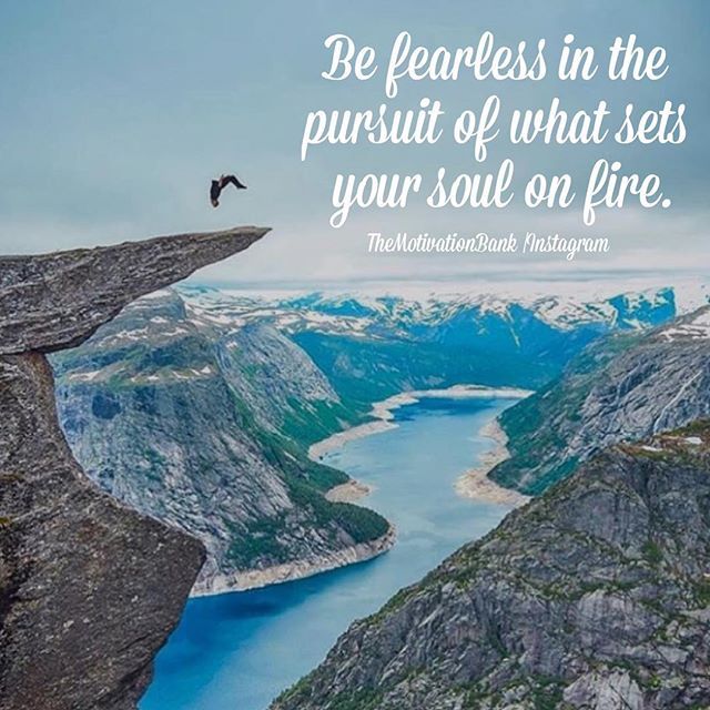 241352-be-fearless-in-the-pursuit-of-what-sets-your-soul-on-fire
